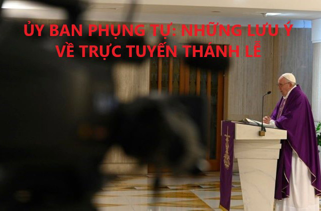 Ủy ban Phụng Tự: những lưu ý về trực tuyến Thánh Lễ