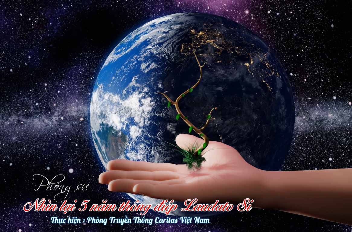 Caritas Việt Nam: Phóng Sự Nhìn Lại 5 Năm Thông Điệp Laudato Si'